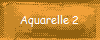 Aquarelle 2